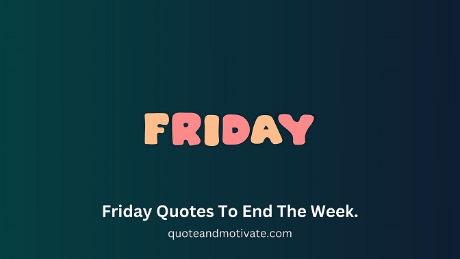 Friday Quotes To End The Week
